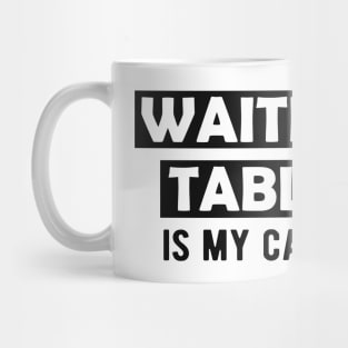 Waitress - Waiting tables is my cardio Mug